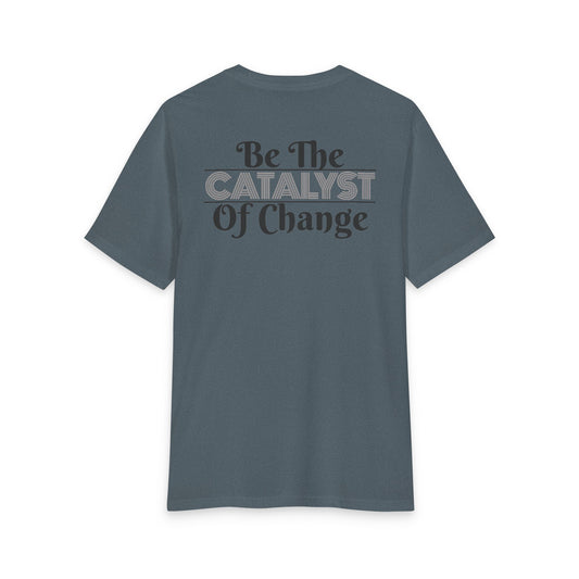 Be The Catalyst of Change Tee