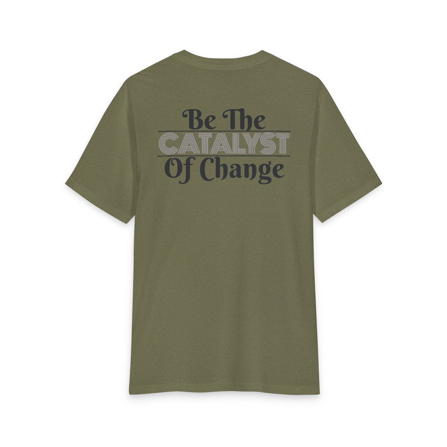 Be The Catalyst of Change Tee
