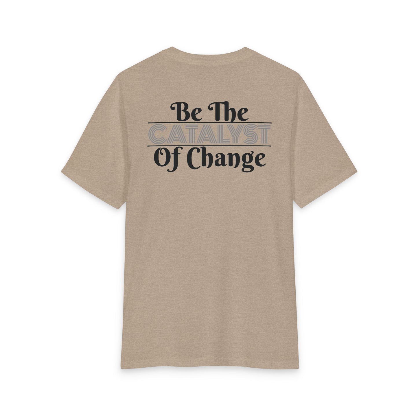 Be The Catalyst of Change Tee